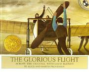 The Glorious Flight: Across the Channel with Louis Bleriot