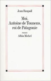 Moi, Antoine de Tounens, roi de Patagonie