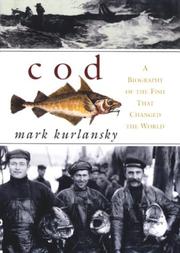 COD; A BIOGRAPHY OF THE FISH THAT CHANGED THE WORLD