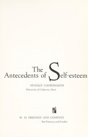The antecedents of self-esteem / Stanley Coopersmith
