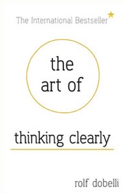 The art of thinking clearly